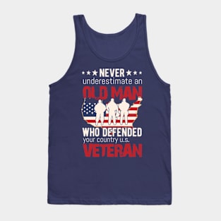 Never Underestimate an OLD MAN Who Defended Your Country Tank Top